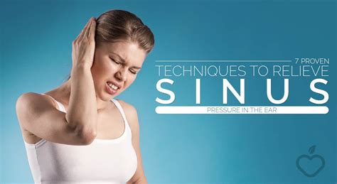 7 Proven Techniques To Relieve Sinus Pressure In The Ear Positive