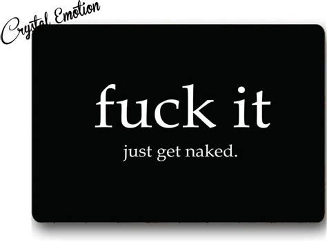 Amazon Com Crystal Emotion Fuck It Just Get Naked Humorous Comic Doormat X Inch