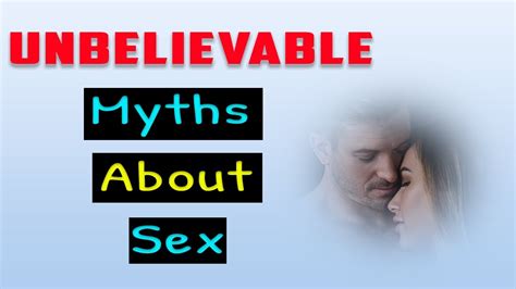 Unbelievable Myths About Sexsexmythsman And Woman Relationshipsex Lifeamazing Knowledge