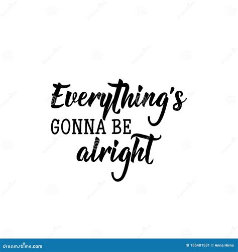 Everything Is Gonna Be Alright Vector Illustration Lettering Ink Illustration Stock