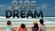 Watch Pipe Dream (2015) - Free Movies | Tubi