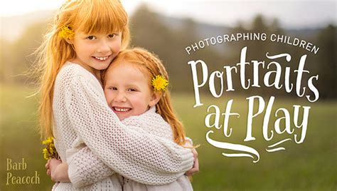 Photographing Children Portraits At Play Craftsy