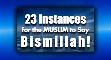 23 Instances You Should Read Or Say Bismillah Gsalamnet