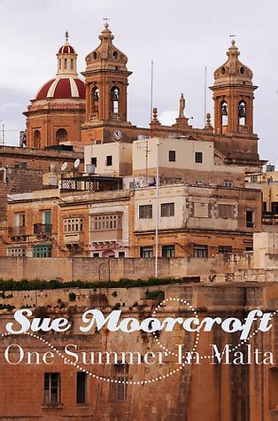 One Summer In Malta Sweet Romance By Sue Moorcroft Goodreads