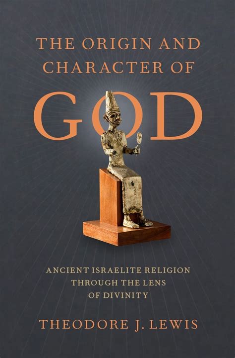 The Origin And Character Of God Ancient Israelite Religion Through The