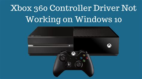Xbox 360 Controller Driver Not Working On Windows 10 Solved
