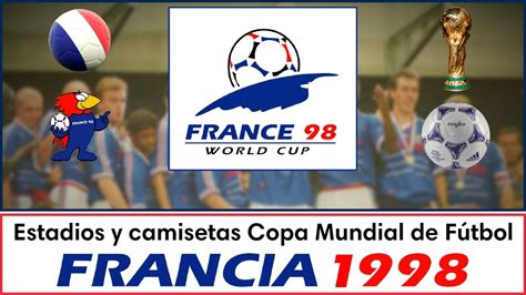 Copa Mundial De Fútbol Francia 1998 Estadios Y Camisetas Youtube