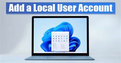 How To Add A Local User Account On Windows 11 Full Guide