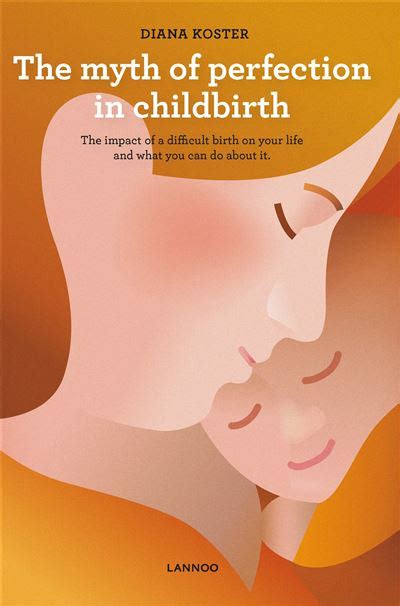 The Myth Of Perfection In Childbirth The Impact Of A Difficult Birth On