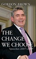 The Change We Choose: Speeches 2007-2009 - Kindle edition by Brown ...