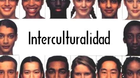 Que Es La Interculturalidad Es La Convivencia De Varias Culturas