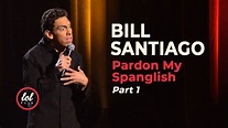 Bill Santiago Pardon My Spanglish • Part 1 | LOLflix - YouTube