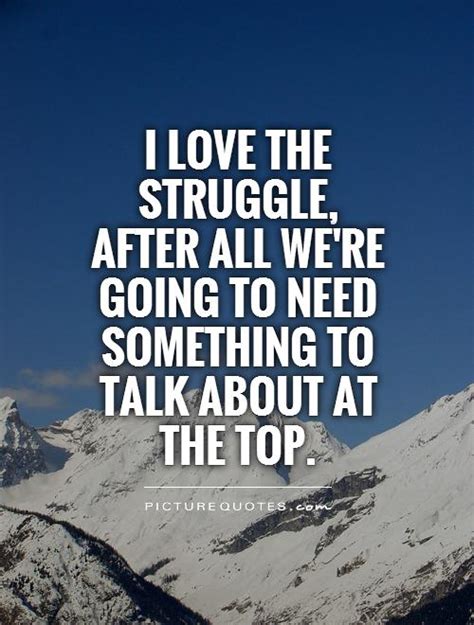 Quotes about Struggle (548 quotes)