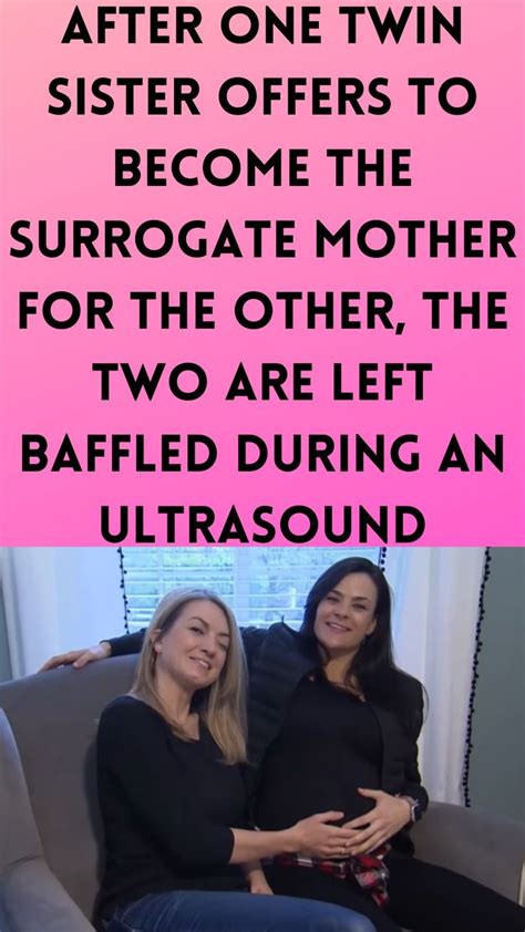 After One Twin Sister Offers To Become The Surrogate Mother For The Other The Two Are Left