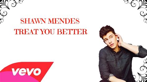 Shawn Mendes Treat You Better Official Lyric Video Youtube