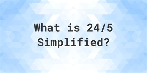 What Is 245 Simplified To Simplest Form Calculatio