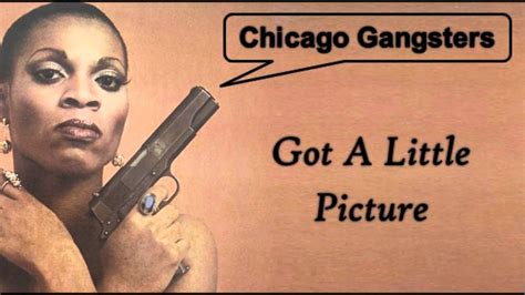 Chicago Gangsters Got A Little Picture Youtube