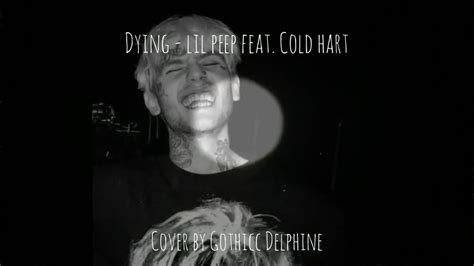 Dying Lil Peep Feat Cold Hart Cover By Gothicc Delphine Youtube