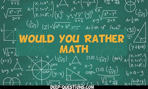 48 Would You Rather Math Questions And Answers By Deep