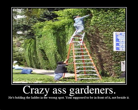 Crazy Ass Gardeners Picture Ebaums World