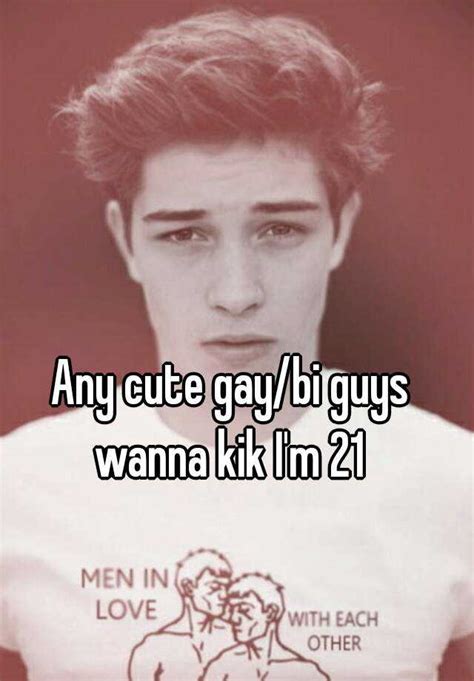 Any Cute Gay Bi Guys Wanna Kik I M 21