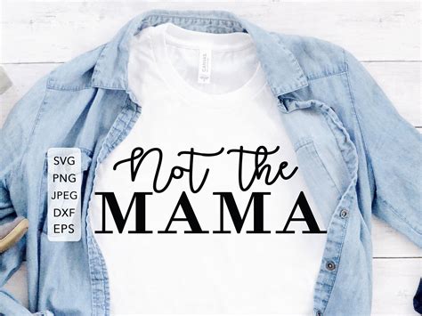 Not The Mama Svg Not The Mom Svg No The Mama Cutting Files Etsy