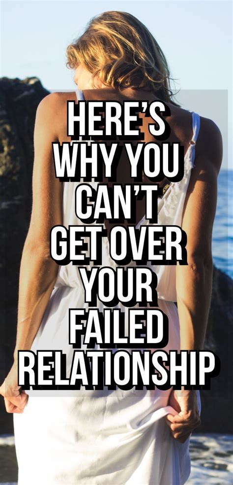 Why You Cant Get Over Your Failed Relationship Failed Relationship