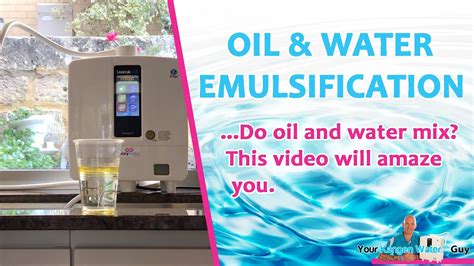 How Does Strong Kangen Water Emulsify Oils Wow This Kangen