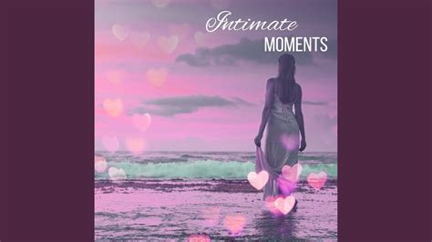 intimate moments youtube