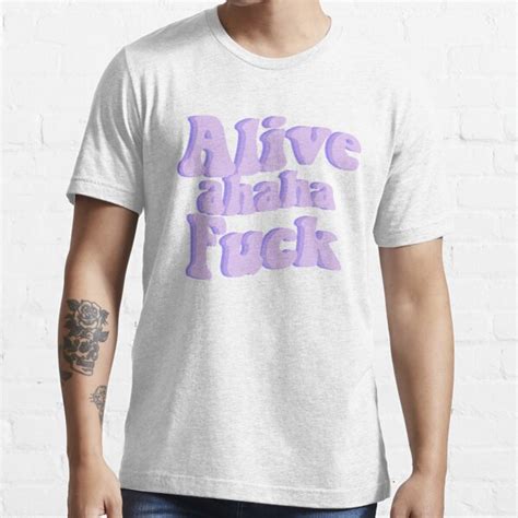 Alive Ahaha Fuck T Shirt By Hansdesigns Redbubble Alive Ahaha Fuck T Shirts Alive Ahaha