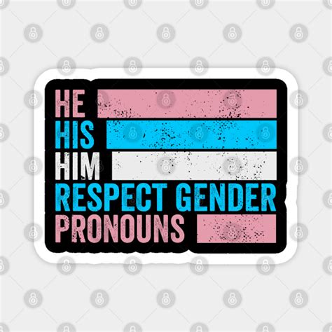 He His Him Respect Gender Pronouns Trans Pride Sarcastic Magnet