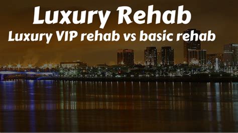 Luxury Rehab Centers Luxury Rehab Vs Basic Rehab