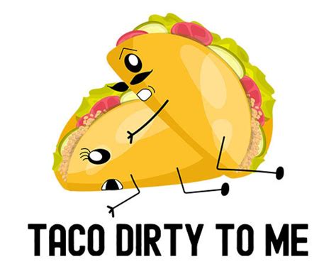 Taco Dirty To Me Svg Funny Tacos Svg Funny Taco Quote Svg Etsy