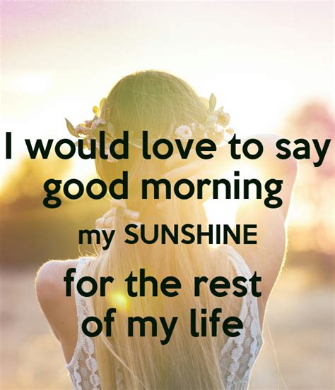 I Would Love To Say Good Morning My Sunshine For The Rest Of My Life Poster Jtang0130 Keep