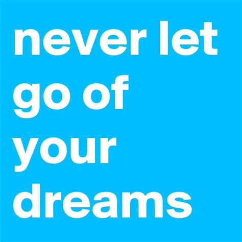 Never Let Go Of Your Dreams Post By Fayzian On Boldomatic