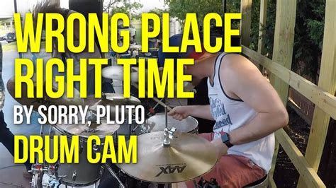 Sorry Pluto Wrong Place Right Time Drum Cam Youtube