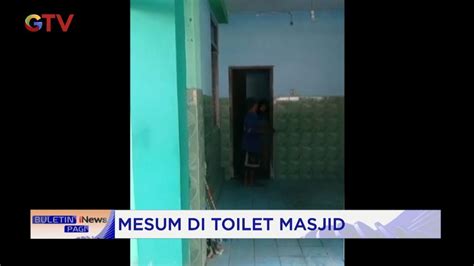 kepergok pasangan remaja smp di grobogan mesum di toilet masjid buletininewspagi 02 11 youtube