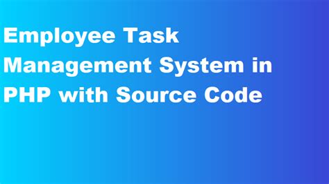 Employee Task Management System In PHP With Source Code Coding Deekshi