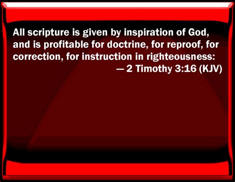 It corrects us when we are wrong and teaches us to do what is right. 2 Timothy 3:16 All scripture is given by inspiration of ...