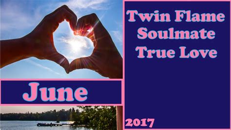 twin flame soulmate true love relationship tarot reading june 2017 youtube