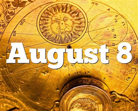 They do everything well and nothing escapes them. August 8 Birthday horoscope - zodiac sign for August 8th