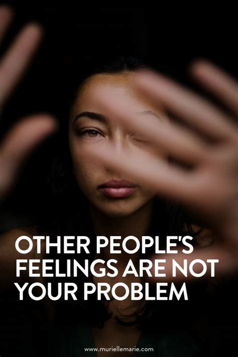 Other Peoples Feelings Are Not Your Problem Feelings Live Your