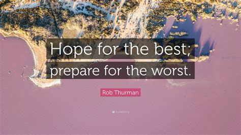 Rob Thurman Quote Hope For The Best Prepare For The Worst