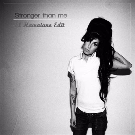 Stream Amy Winehouse Stronger Than Me El Hawaiano Edit By El Hawaiano Listen Online For