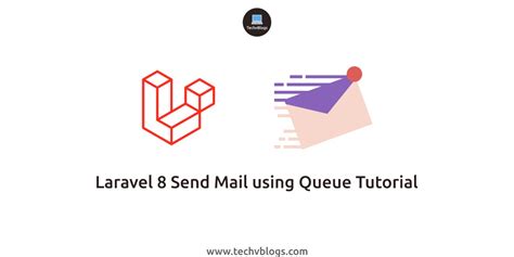 Laravel 8 Send Mail Using Queue Tutorial Techvblogs