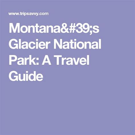 Glacier National Park The Complete Guide Glacier National Park