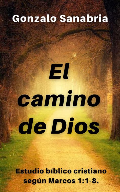 El Camino De Dios Estudio Bíblico Cristiano Según Marcos 11 8 By