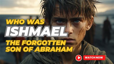 Who Was Ishmael The Forgotten Son Of Abraham Youtube