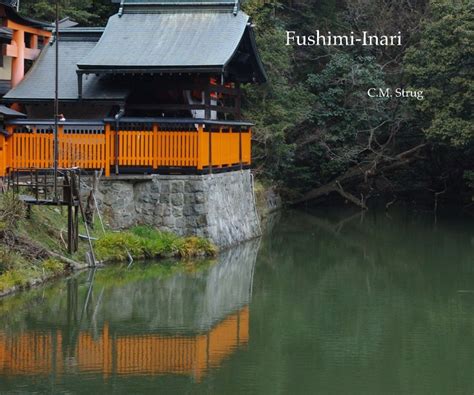 Fushimi Inari By Cm Strug Blurb Books