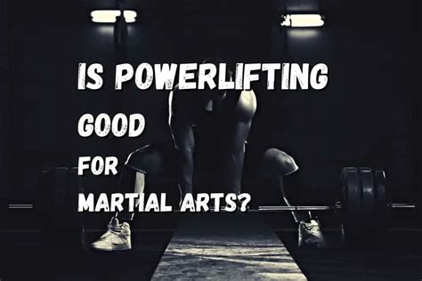 Is Powerlifting Good For Martial Arts Useful Exercises Fighting Advice